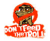 Remember-Don-t-Feed-the-Trolls-fanpop-22675484-412-341.jpg